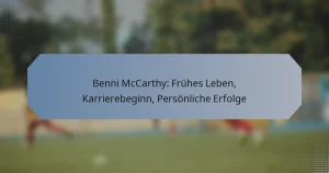 Benni McCarthy: Frühes Leben, Karrierebeginn, Persönliche Erfolge