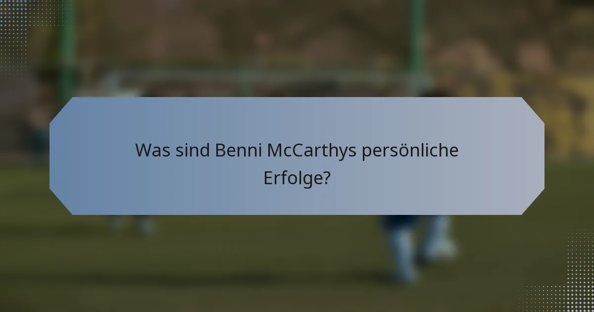 Was sind Benni McCarthys persönliche Erfolge?