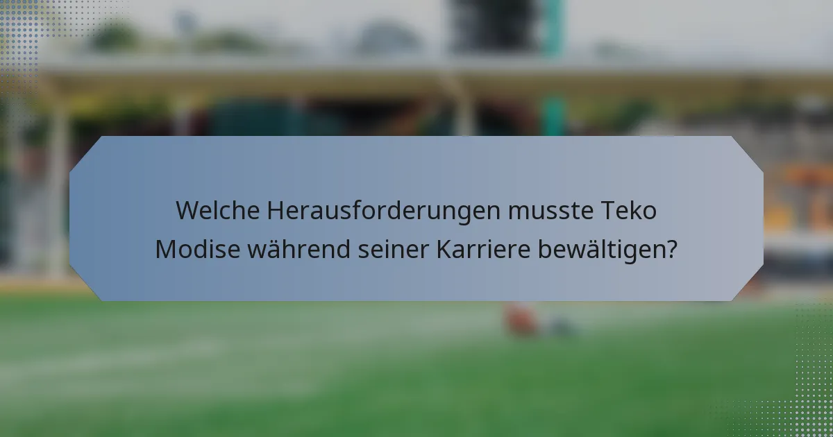 Welche Herausforderungen musste Teko Modise während seiner Karriere bewältigen?
