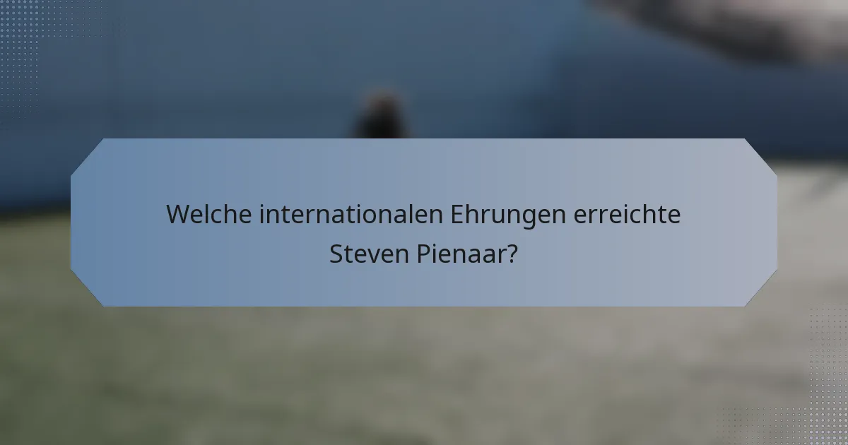 Welche internationalen Ehrungen erreichte Steven Pienaar?