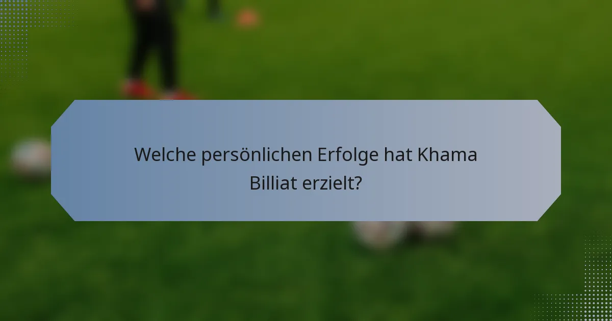 Welche persönlichen Erfolge hat Khama Billiat erzielt?