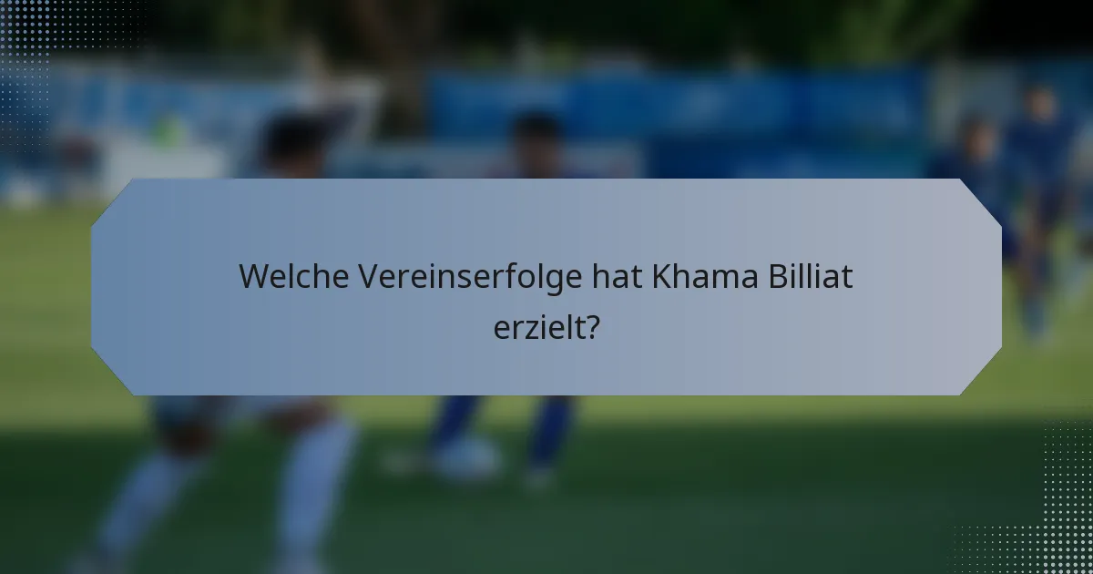 Welche Vereinserfolge hat Khama Billiat erzielt?