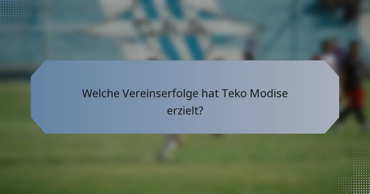 Welche Vereinserfolge hat Teko Modise erzielt?