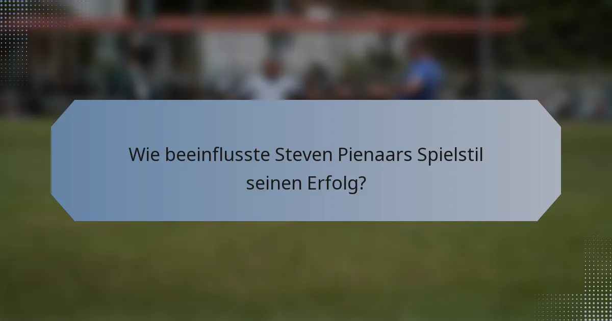 Wie beeinflusste Steven Pienaars Spielstil seinen Erfolg?