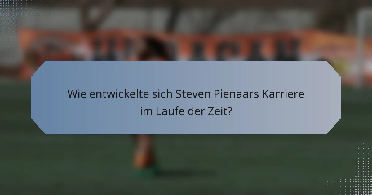 Wie entwickelte sich Steven Pienaars Karriere im Laufe der Zeit?