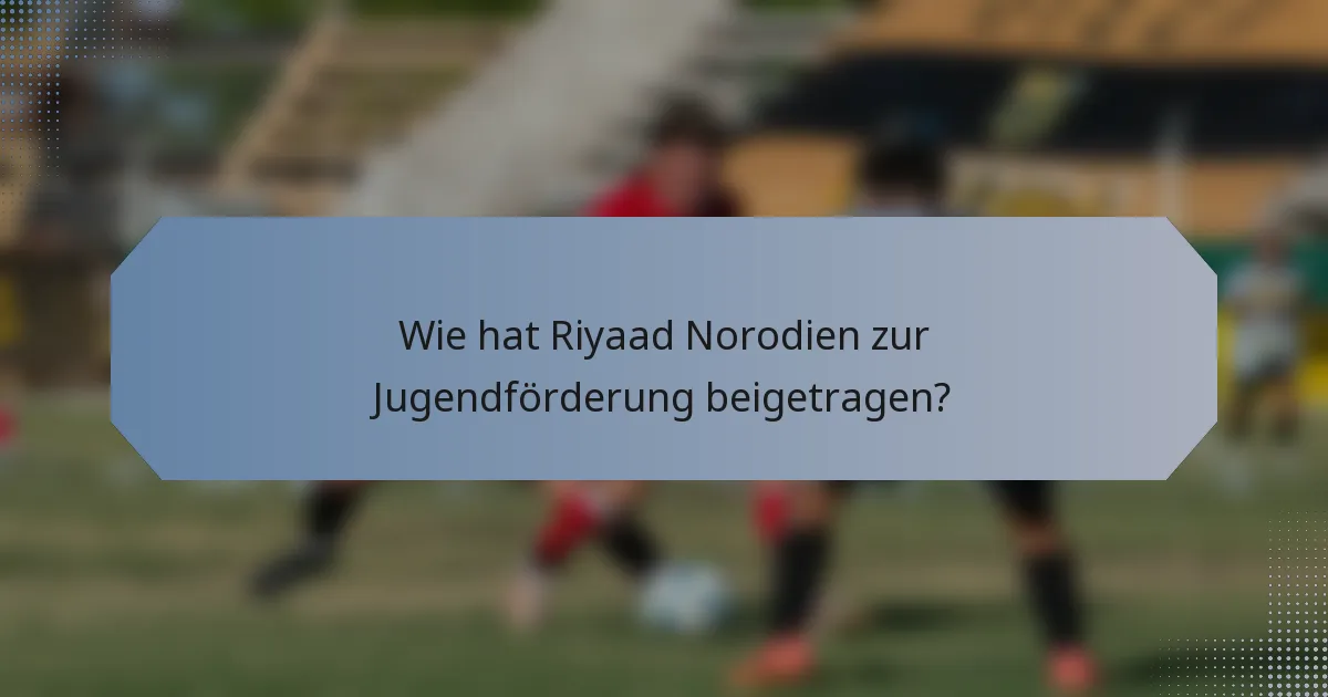 Wie hat Riyaad Norodien zur Jugendförderung beigetragen?