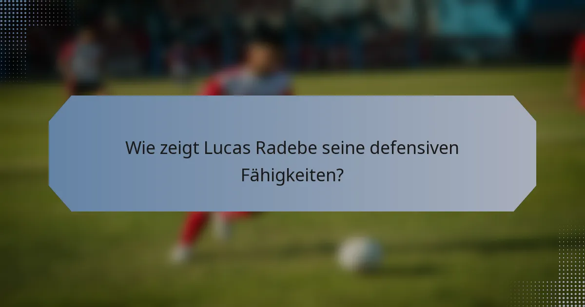 Wie zeigt Lucas Radebe seine defensiven Fähigkeiten?